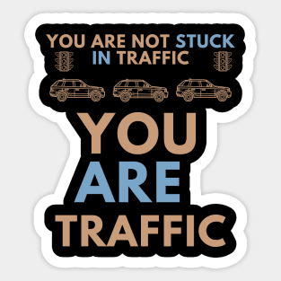 You are traffic Sticker